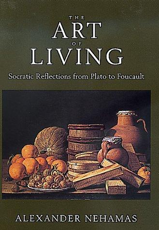 The Art of Living – Socratic Reflections from Plato to Foucault: 61 (Sather Classical Lectures)