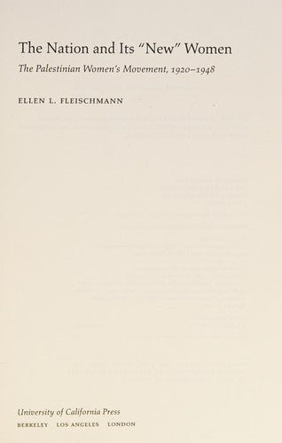 The Nation and Its "New" Women: The Palestinian Women's Movement, 1920-1948