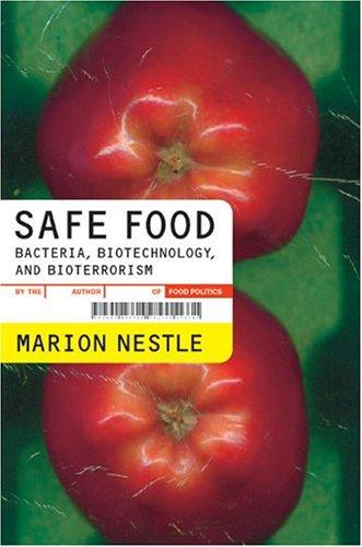 Safe Food – Bacteria, Biotechnology, and Bioterrorism: 5 (California Studies in Food and Culture)