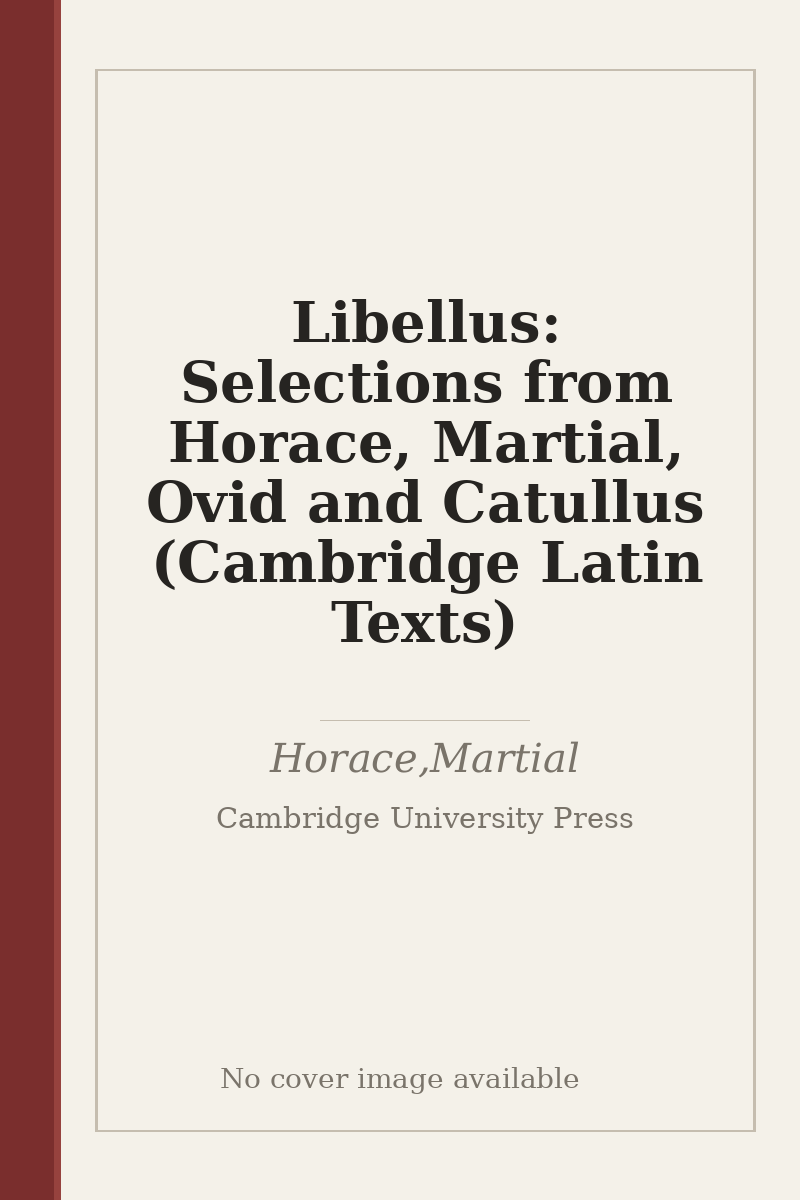 Libellus: Selections from Horace, Martial, Ovid and Catullus (Cambridge Latin Texts) - no cover image available