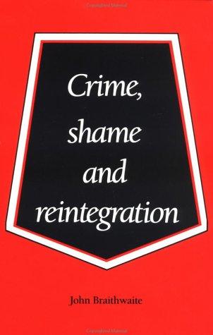 Crime, Shame and Reintegration