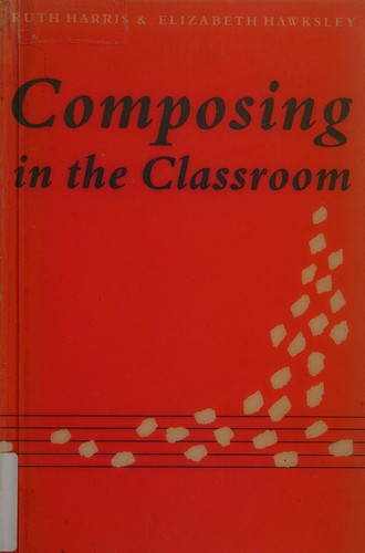 Composing in the Classroom (Resources of Music)