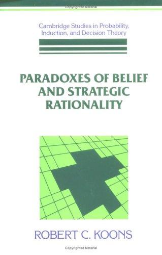 Paradoxes of Belief and Strategic Rationality (Cambridge Studies in Probability, Induction and Decision Theory)
