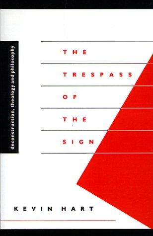 The Trespass of the Sign: Deconstruction, Theology and Philosophy