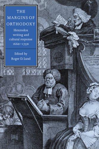 The Margins of Orthodoxy: Heterodox Writing and Cultural Response, 1660–1750