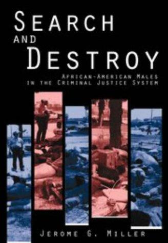 Search and Destroy: African-American Males in the Criminal Justice System