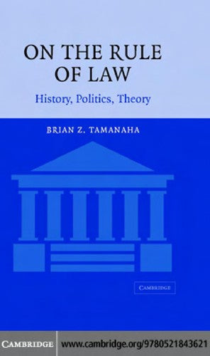 On The Rule of Law: History, Politics, Theory