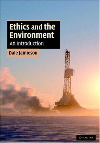 Ethics and the Environment: An Introduction (Cambridge Applied Ethics)