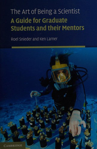 The Art of Being a Scientist: A Guide for Graduate Students and their Mentors