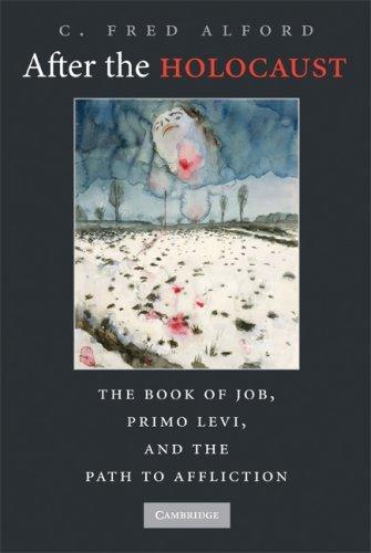 After the Holocaust: The Book Of Job, Primo Levi, And The Path To Affliction