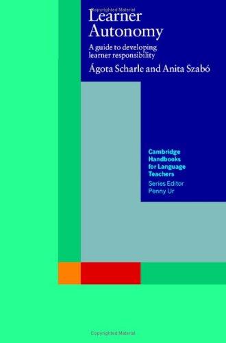 Learner Autonomy: A Guide to Developing Learner Responsibility (Cambridge Handbooks for Language Teachers)