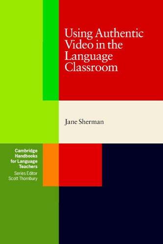Using Authentic Video in the Language Classroom (Cambridge Handbooks for Language Teachers)