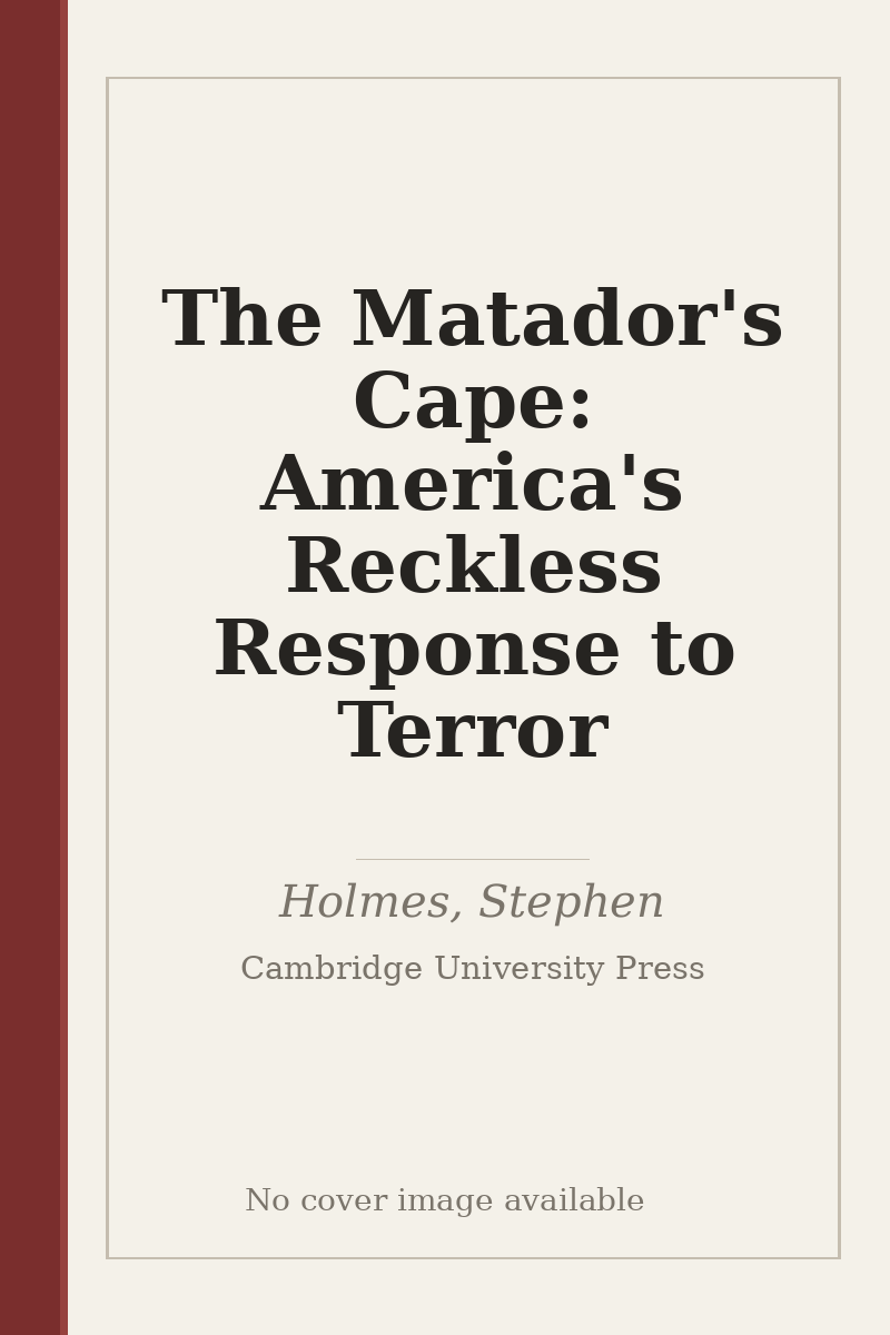 The Matador's Cape: America's Reckless Response to Terror - no cover image available