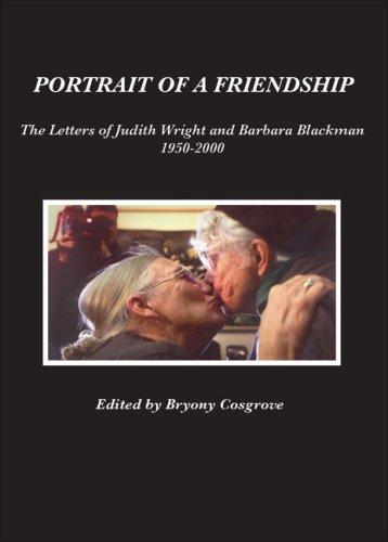 Portrait of a Friendship: The Letters of Barbara Blackman and Judith Wright 1950-2000