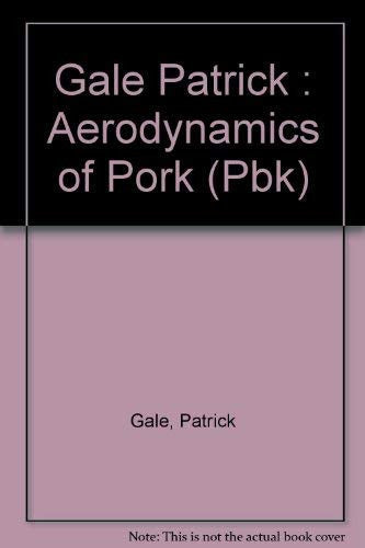 The Aerodynamics of Pork