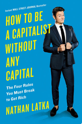 How to be a capitalist without any capital: the four rules you must break to get rich
