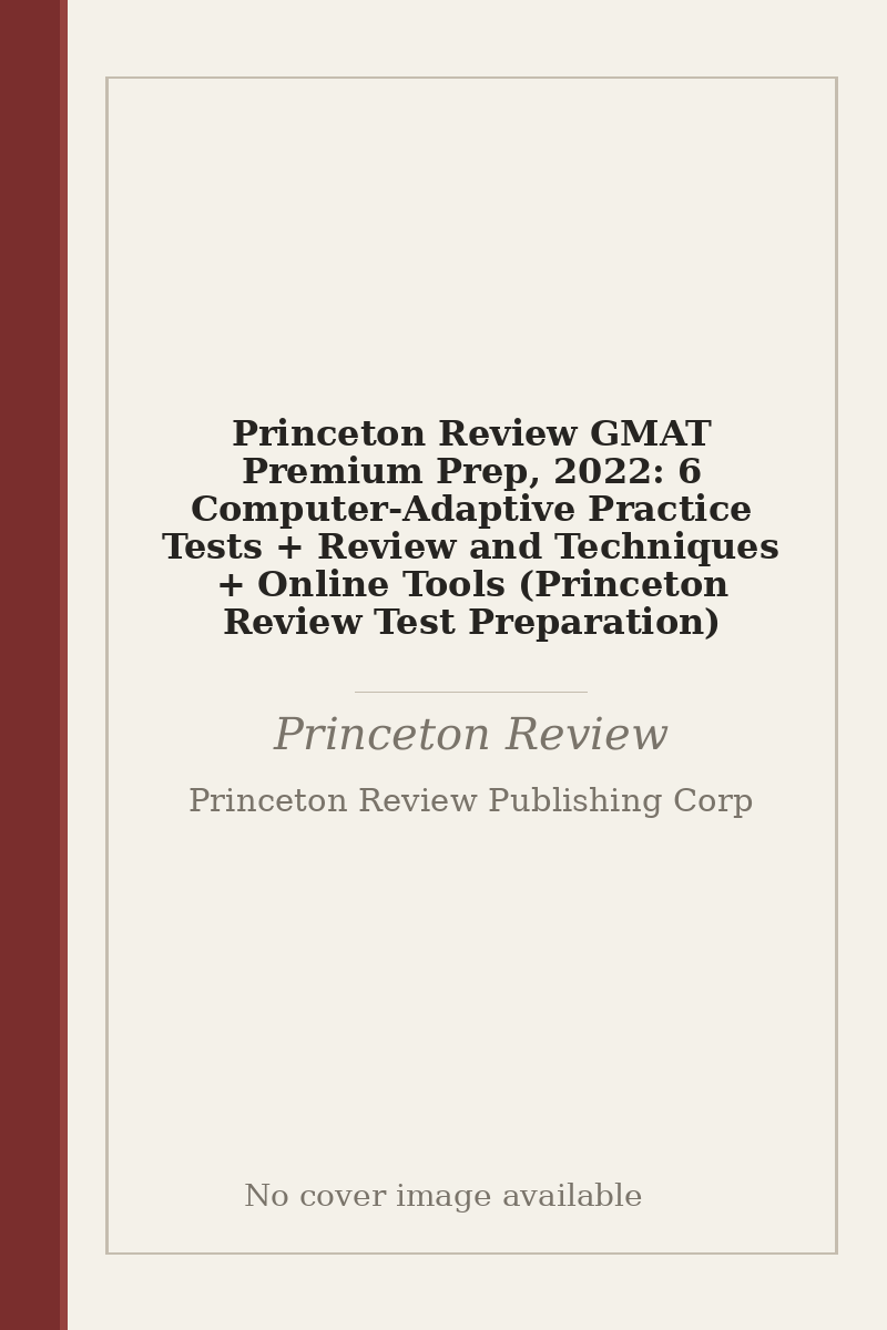 Princeton Review GMAT Premium Prep, 2022: 6 Computer-Adaptive Practice Tests + Review and Techniques + Online Tools (Princeton Review Test Preparation) - no cover image available