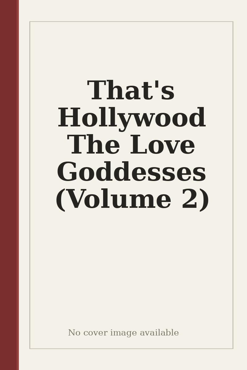 That's Hollywood The Love Goddesses (Volume 2) - no cover image available