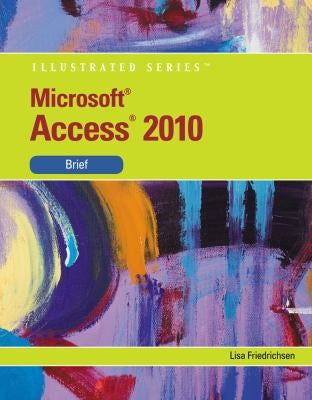 Microsoft® Access 2010: Illustrated Brief (Illustrated Series)