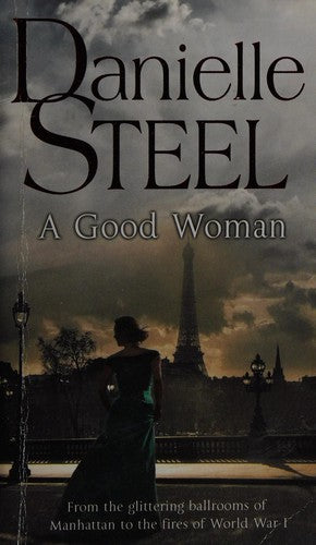 A Good Woman: A stunning and passionate historical novel from the bestselling storyteller Danielle Steel