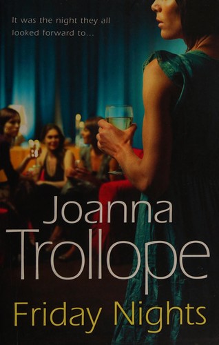 Friday Nights: an engrossing novel about female friendship – and its limits – from one of Britain’s best loved authors, Joanna Trollope