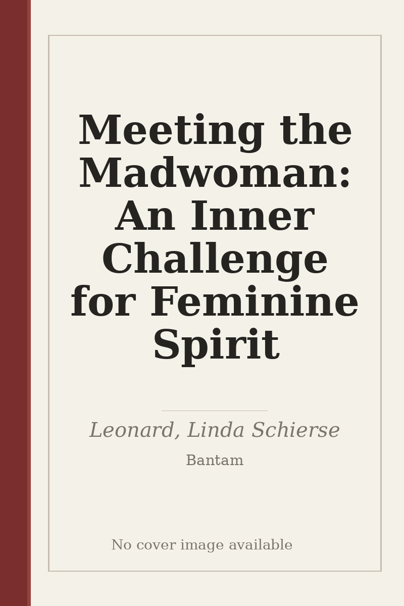 Meeting the Madwoman: An Inner Challenge for Feminine Spirit - no cover image available
