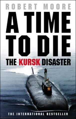 A Time to Die: The Kursk Disaster
