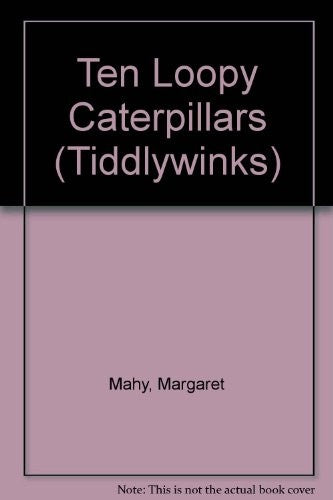 Ten Loopy Caterpillars (Tiddlywinks S.)