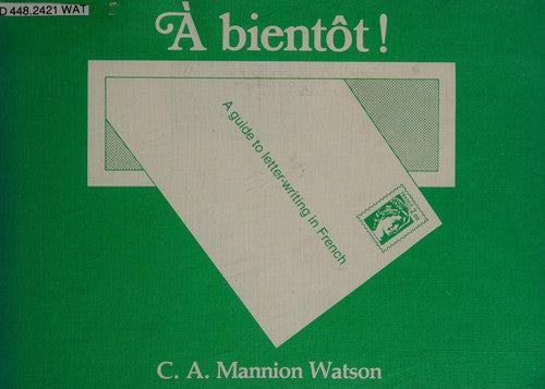 A Bientot! : A Guide to Letter-Writing in French