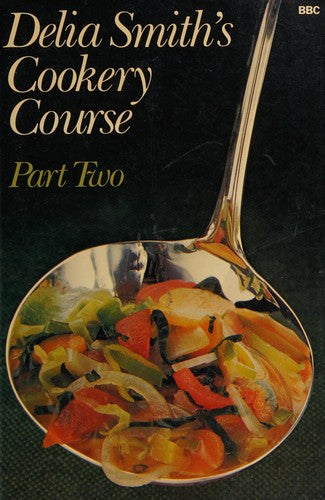 Delia Smith's Cookery Course: Part Two: Pt. 2