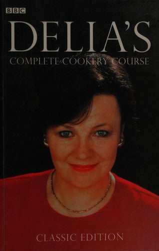 Delia's Complete Cookery Course - Classic Edition