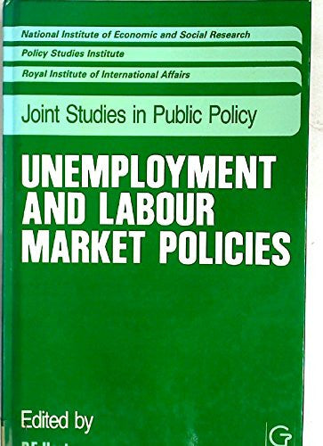 Unemployment and Labour Market Policies (Joint Studies in Public Policy, 12)