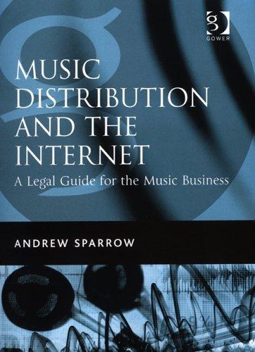 Music Distribution and the Internet: A Legal Guide for the Music Business