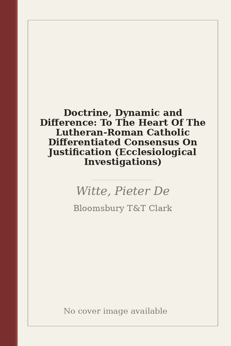 Doctrine, Dynamic and Difference: To The Heart Of The Lutheran-Roman Catholic Differentiated Consensus On Justification (Ecclesiological Investigations) - no cover image available