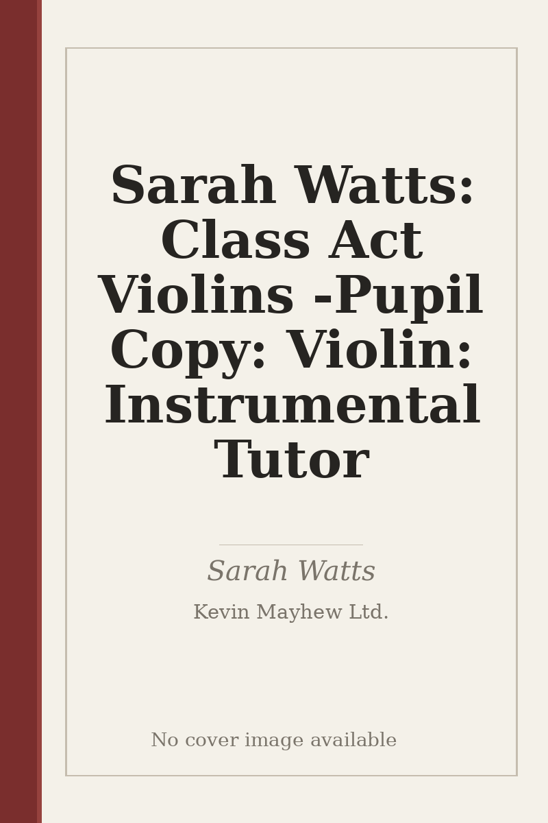 Sarah Watts: Class Act Violins - Pupil Copy: Violin: Instrumental Tutor - no cover image available