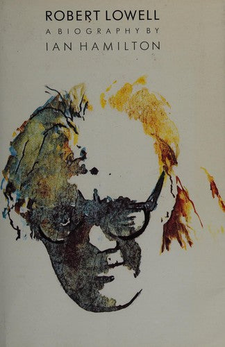 Robert Lowell: A Biography