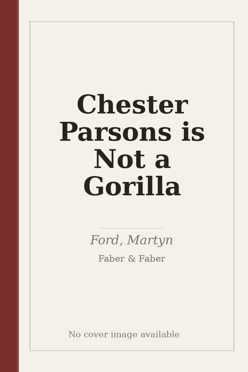 Chester Parsons is Not a Gorilla - no cover image available