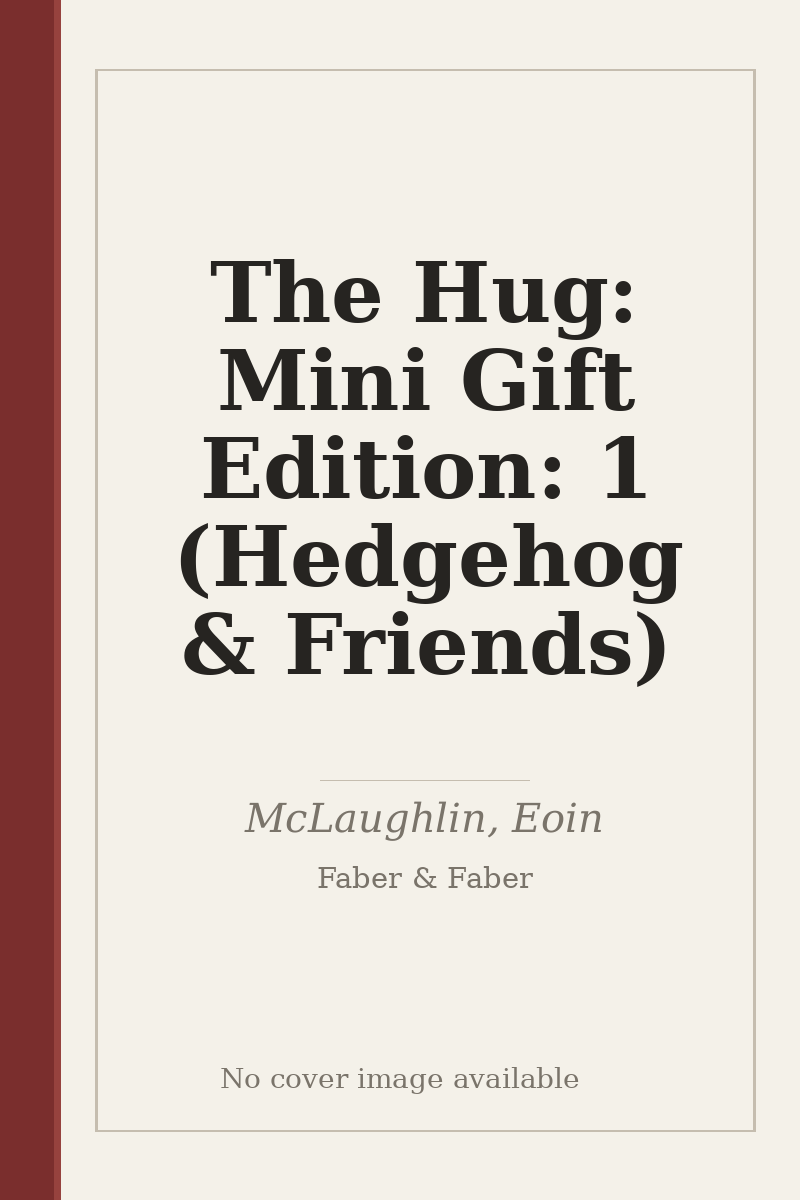 The Hug: Mini Gift Edition: 1 (Hedgehog & Friends) - no cover image available