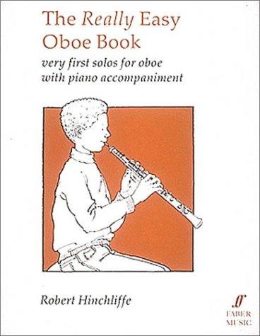 The Really Easy Oboe Book: Very first solos for Oboe & Piano