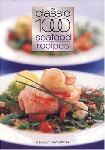 The Classic 1000 Seafood Recipes (Classic 1000, 15)