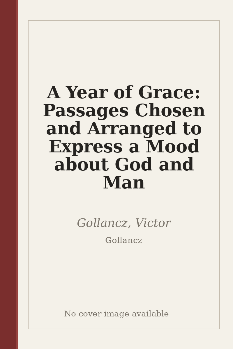 A Year of Grace: Passages Chosen and Arranged to Express a Mood about God and Man - no cover image available