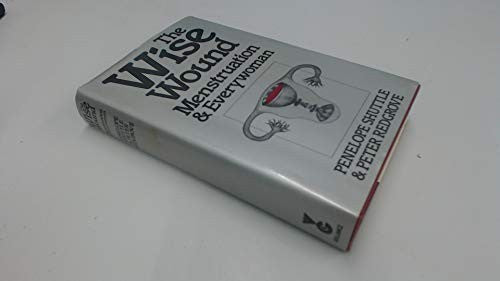 Wise Wound: Menstruation and Everywoman