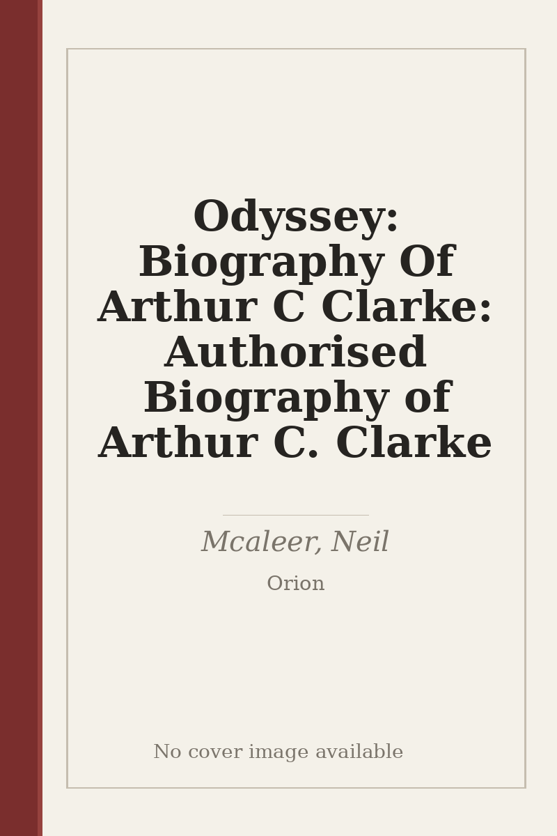 Odyssey: Biography Of Arthur C Clarke: Authorised Biography of Arthur C. Clarke - no cover image available