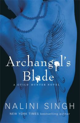 Archangel's Blade: Book 4 (The Guild Hunter Series)