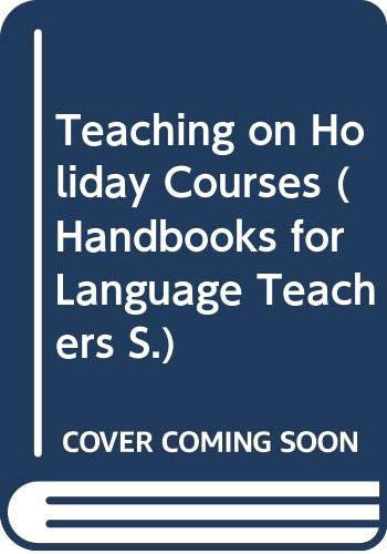 Teaching on Holiday Courses (Longman Handbooks for Language Teachers Series) (ELT)
