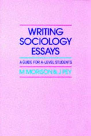 Writing Sociology Essays: A Guide for Advanced Level Students