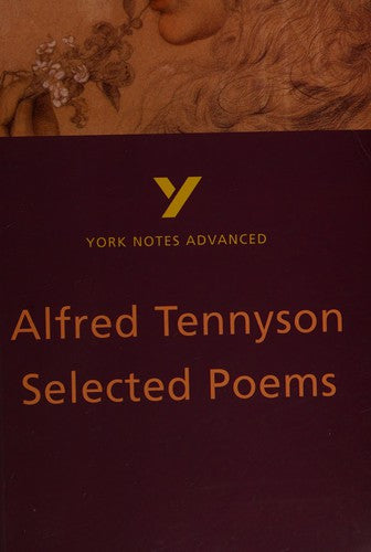 York Notes Advanced: Alfred Tennyson Selected Poems