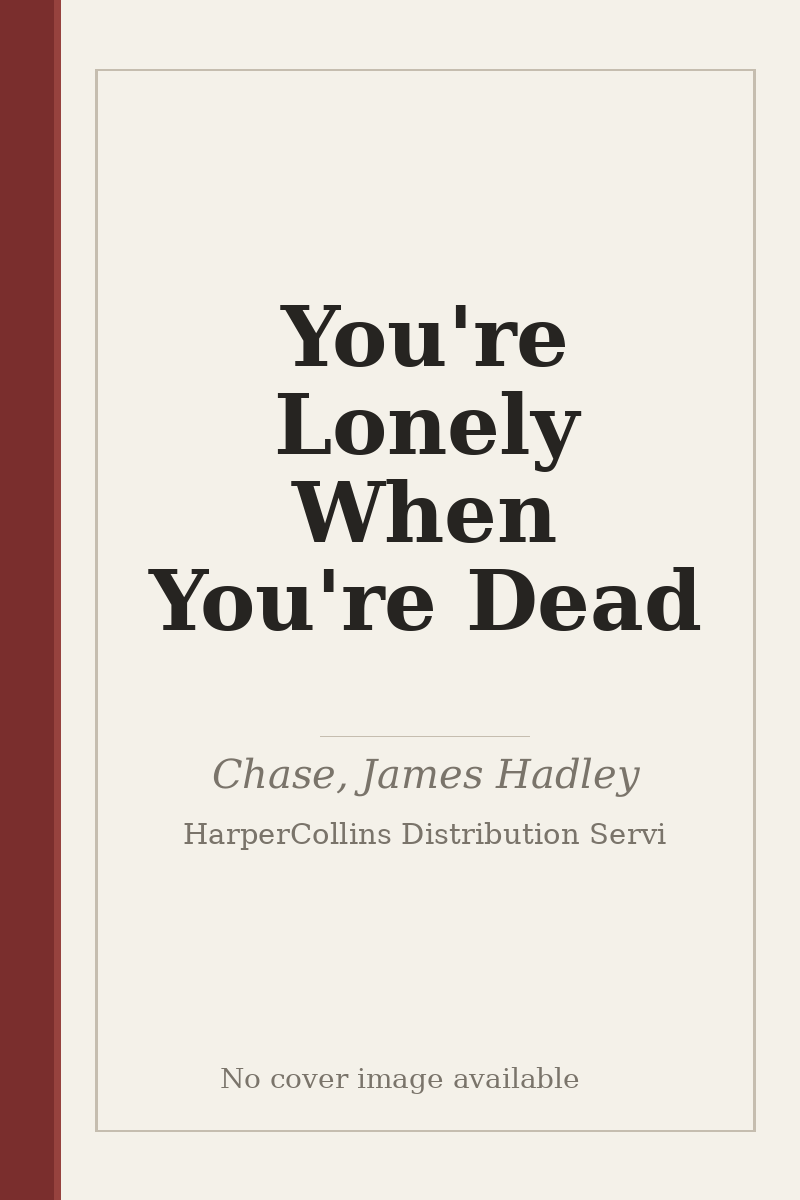 You're Lonely When You're Dead - no cover image available