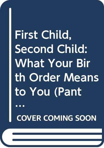 First Child, Second Child: What Your Birth Order Means to You (Panther Books)
