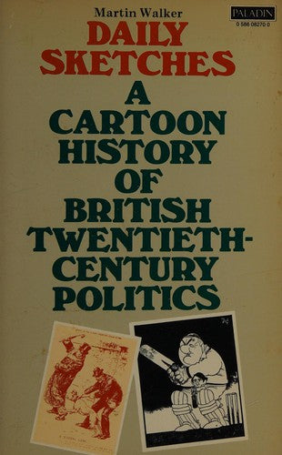 Daily Sketches: Cartoon History of Twentieth Century Britain